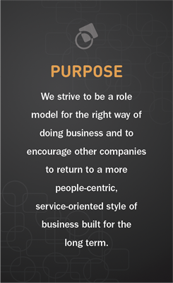 We strive to be a role model for the right way of doing business and to encourage other companies to return to a more people-centric, service-oriented style of business built for the long term.